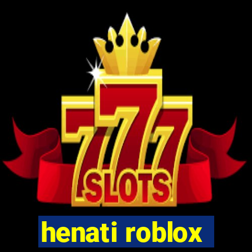 henati roblox